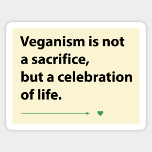 Veganism is not a sacrifice but a celebration of life Sticker